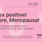Be sex positive! Piacere, Menopausa!